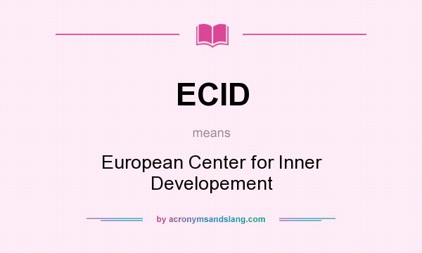 What does ECID mean? It stands for European Center for Inner Developement
