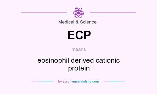 What does ECP mean? It stands for eosinophil derived cationic protein