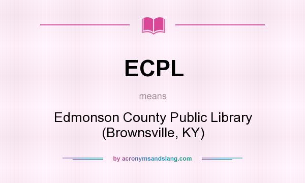 What does ECPL mean? It stands for Edmonson County Public Library (Brownsville, KY)