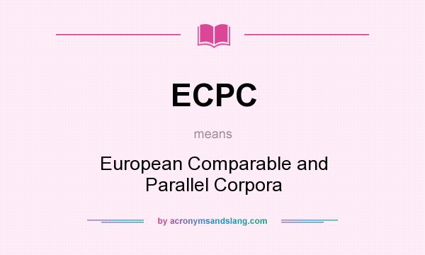 What does ECPC mean? It stands for European Comparable and Parallel Corpora