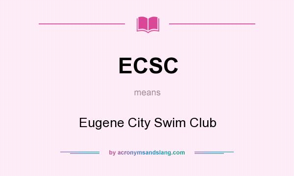 What does ECSC mean? It stands for Eugene City Swim Club
