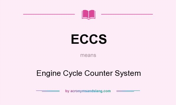 What does ECCS mean? It stands for Engine Cycle Counter System
