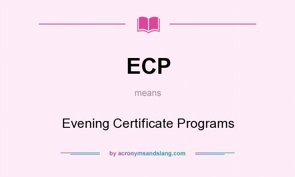 What does ECP mean? It stands for Evening Certificate Programs