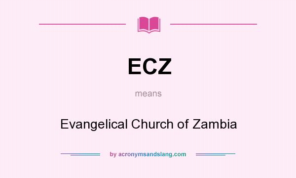 What does ECZ mean? It stands for Evangelical Church of Zambia
