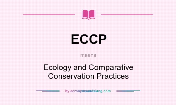 What does ECCP mean? It stands for Ecology and Comparative Conservation Practices
