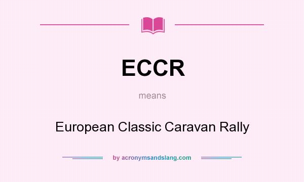 What does ECCR mean? It stands for European Classic Caravan Rally