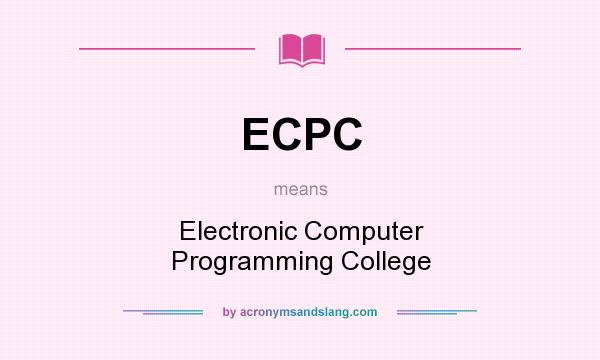What does ECPC mean? It stands for Electronic Computer Programming College