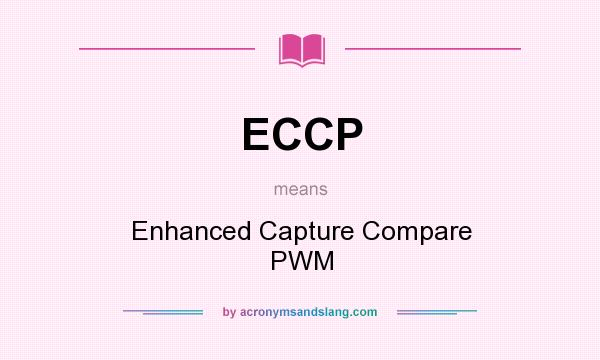 What does ECCP mean? It stands for Enhanced Capture Compare PWM