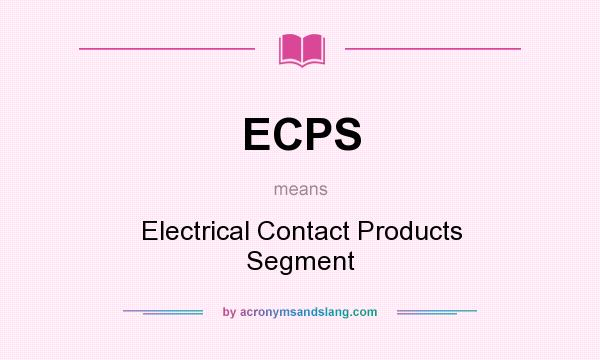 What does ECPS mean? It stands for Electrical Contact Products Segment