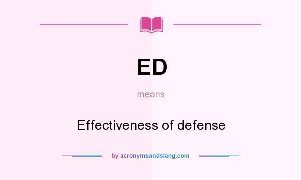 What does ED mean? It stands for Effectiveness of defense