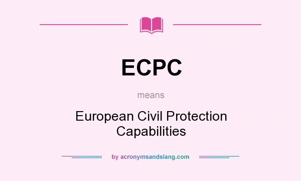 What does ECPC mean? It stands for European Civil Protection Capabilities