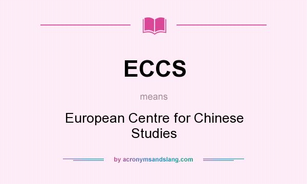What does ECCS mean? It stands for European Centre for Chinese Studies