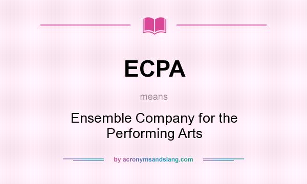 What does ECPA mean? It stands for Ensemble Company for the Performing Arts