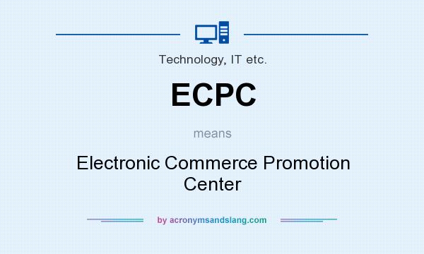 What does ECPC mean? It stands for Electronic Commerce Promotion Center