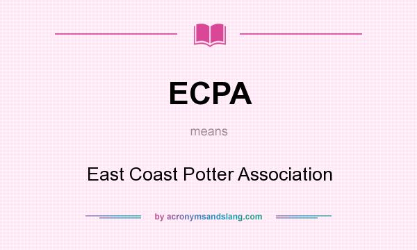 What does ECPA mean? It stands for East Coast Potter Association