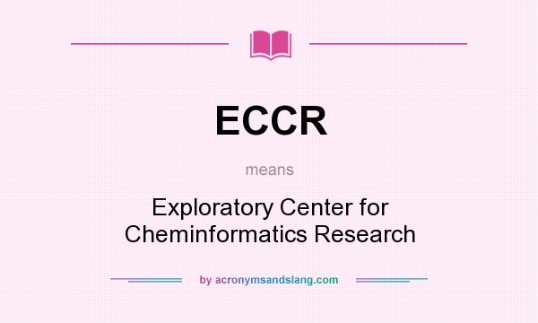 What does ECCR mean? It stands for Exploratory Center for Cheminformatics Research