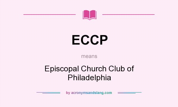 What does ECCP mean? It stands for Episcopal Church Club of Philadelphia