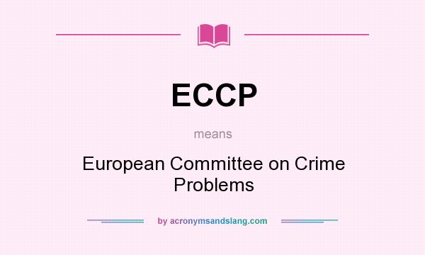 What does ECCP mean? It stands for European Committee on Crime Problems