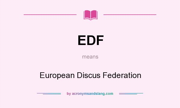 What does EDF mean? It stands for European Discus Federation