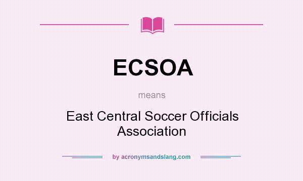 What does ECSOA mean? It stands for East Central Soccer Officials Association