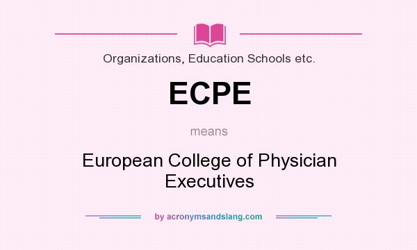 What does ECPE mean? It stands for European College of Physician Executives