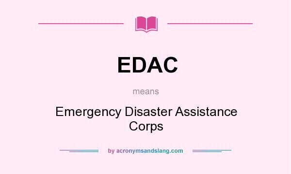 What does EDAC mean? It stands for Emergency Disaster Assistance Corps