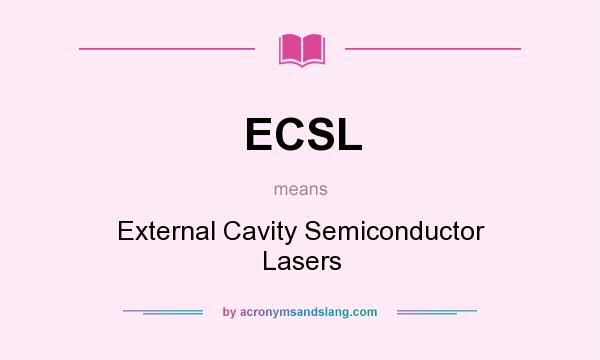 What does ECSL mean? It stands for External Cavity Semiconductor Lasers