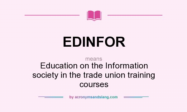 What does EDINFOR mean? It stands for Education on the Information society in the trade union training courses