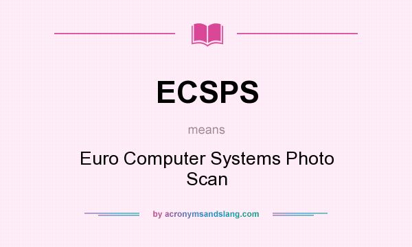 What does ECSPS mean? It stands for Euro Computer Systems Photo Scan