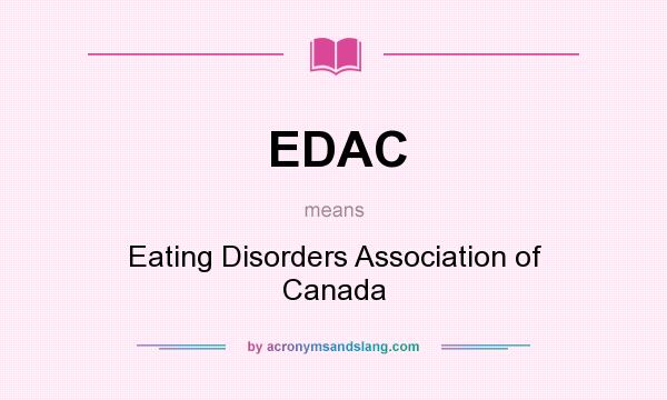 What does EDAC mean? It stands for Eating Disorders Association of Canada