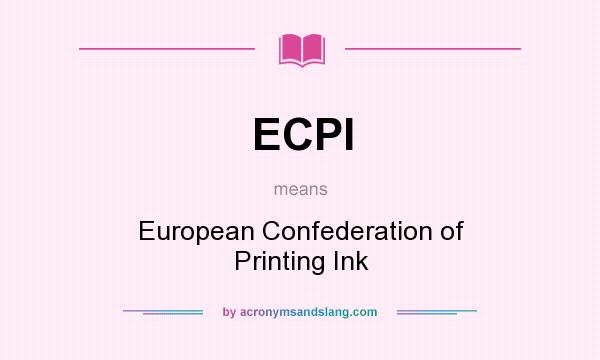 What does ECPI mean? It stands for European Confederation of Printing Ink