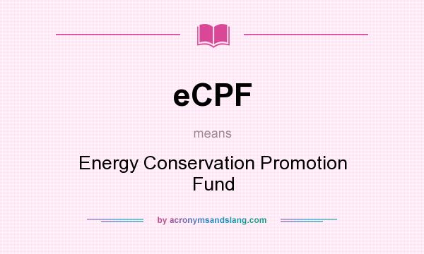 What does eCPF mean? It stands for Energy Conservation Promotion Fund