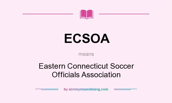 What does ECSOA mean? It stands for Eastern Connecticut Soccer Officials Association