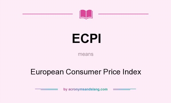 What does ECPI mean? It stands for European Consumer Price Index
