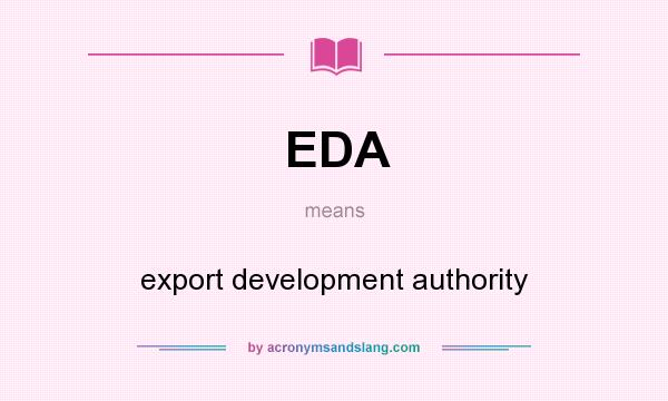 What does EDA mean? It stands for export development authority