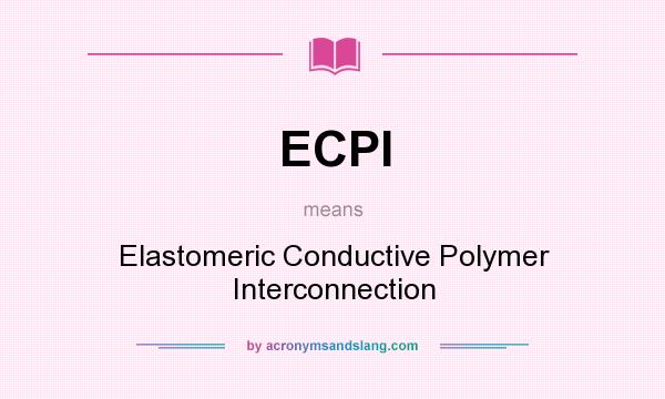 What does ECPI mean? It stands for Elastomeric Conductive Polymer Interconnection