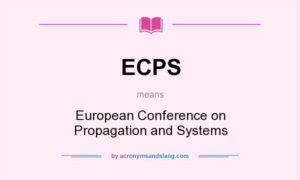What does ECPS mean? It stands for European Conference on Propagation and Systems
