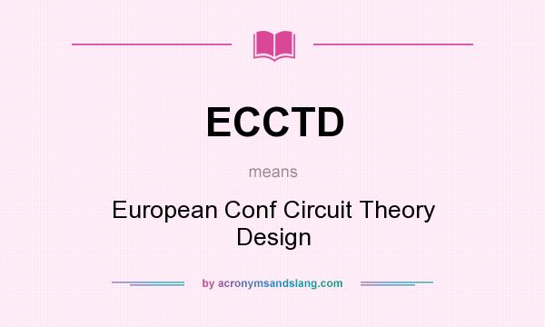 What does ECCTD mean? It stands for European Conf Circuit Theory Design