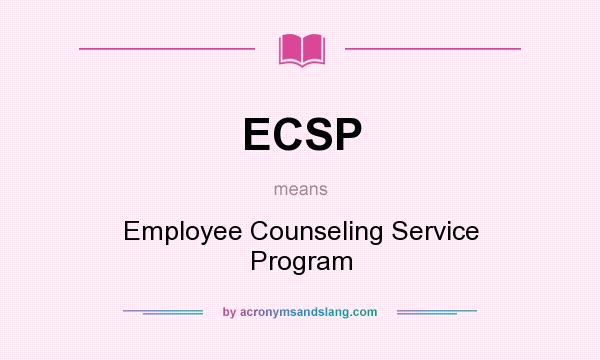 What does ECSP mean? It stands for Employee Counseling Service Program