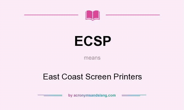 What does ECSP mean? It stands for East Coast Screen Printers