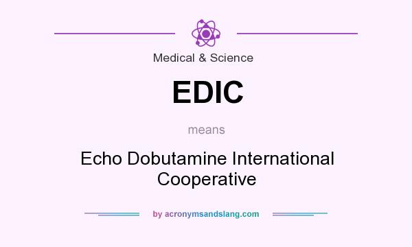 What does EDIC mean? It stands for Echo Dobutamine International Cooperative
