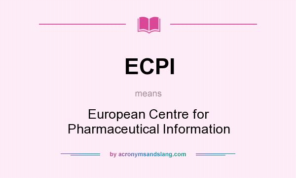 What does ECPI mean? It stands for European Centre for Pharmaceutical Information
