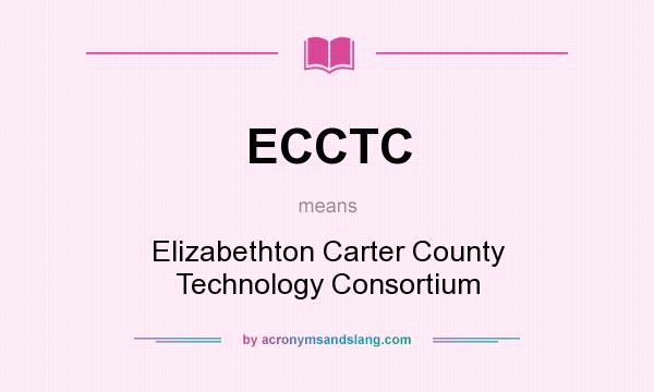 What does ECCTC mean? It stands for Elizabethton Carter County Technology Consortium