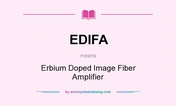 What does EDIFA mean? It stands for Erbium Doped Image Fiber Amplifier