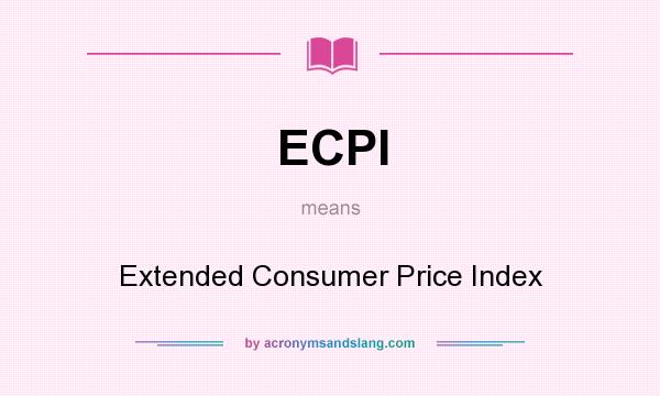 What does ECPI mean? It stands for Extended Consumer Price Index