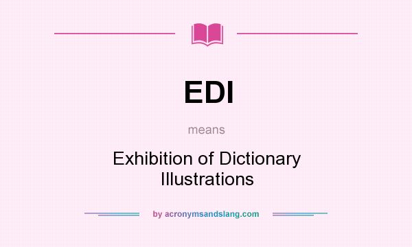 What does EDI mean? It stands for Exhibition of Dictionary Illustrations