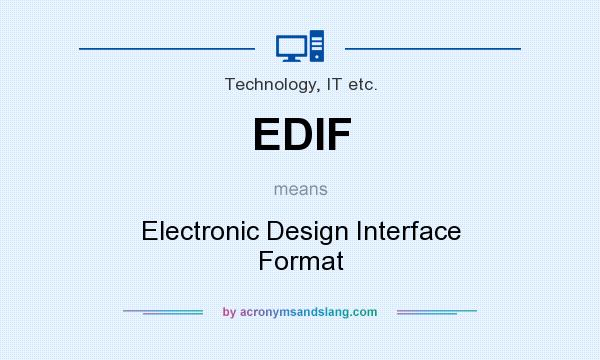 What does EDIF mean? It stands for Electronic Design Interface Format