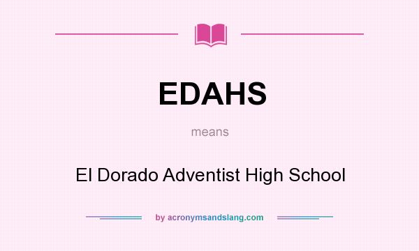 What does EDAHS mean? It stands for El Dorado Adventist High School