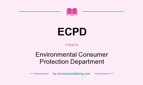What does ECPD mean? It stands for Environmental Consumer Protection Department