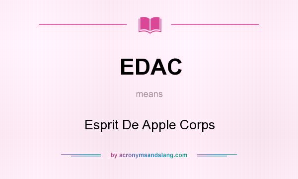 What does EDAC mean? It stands for Esprit De Apple Corps